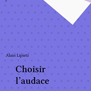Choisir l’audace – Alain Lipietz