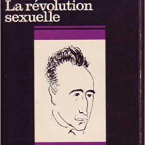 La révolution sexuelle. Wilhelm Reich