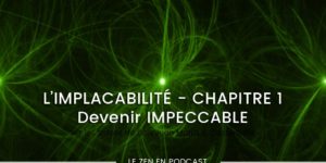 impeccabilite-implacabilite-podcast-castaneda