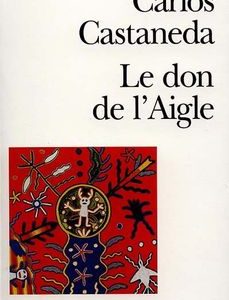 Le don de l’Aigle – vol 6 – Carlos Castaneda